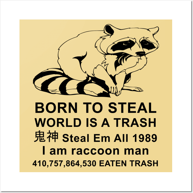 Born To Steal World Is A Trash - Raccoon Meme Wall Art by SpaceDogLaika